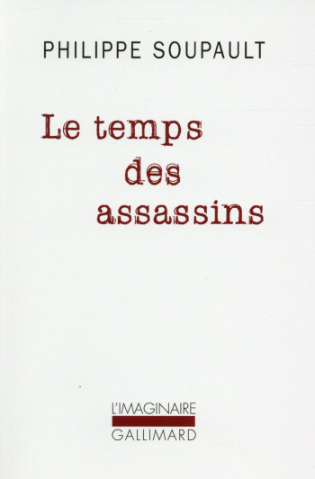 LE TEMPS DES ASSASSINS - SOUPAULT PHILIPPE - Gallimard