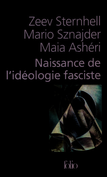 NAISSANCE DE L'IDÉOLOGIE FASCISTE - STERNHELL/ASHERI - FOLIO