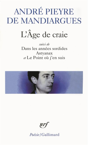 L'AGE DE CRAIE  -  DANS LES ANNEES SORDIDES  -  ASTYANAX  -  LE POINT OU J'EN SUIS - PIEYRE DE MANDIARGUE - GALLIMARD