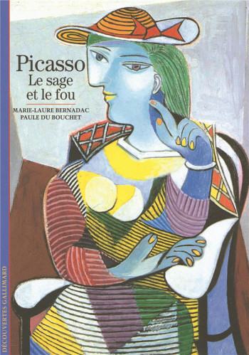 PICASSO : LE SAGE ET LE FOU - DU BOUCHET/BERNADAC - GALLIMARD