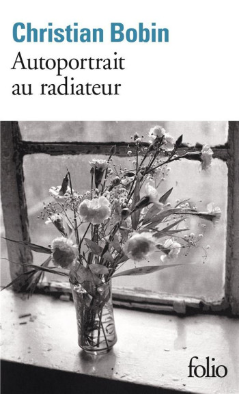 AUTOPORTRAIT AU RADIATEUR - BOBIN CHRISTIAN - GALLIMARD