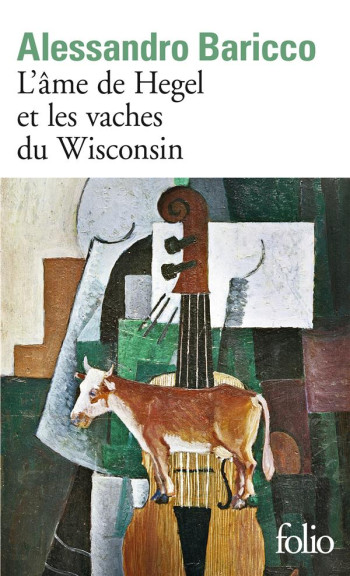 L'AME DE HEGEL ET LES VACHES DU WISCONSIN - BARICCO ALESSANDRO - GALLIMARD