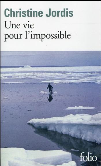 UNE VIE POUR L'IMPOSSIBLE - JORDIS CHRISTINE - Gallimard