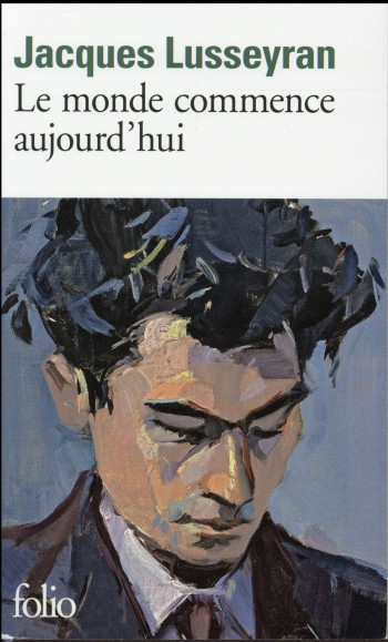 LE MONDE COMMENCE AUJOURD'HUI - LUSSEYRAN JACQUES - Gallimard