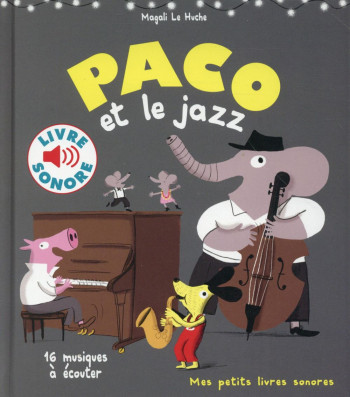 PACO ET LE JAZZ - LE HUCHE MAGALI - Gallimard-Jeunesse Musique