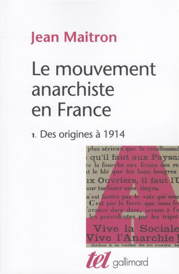 LE MOUVEMENT ANARCHISTE EN FRANCE T.1  -  DES ORIGINES A 1914 - MAITRON JEAN - GALLIMARD