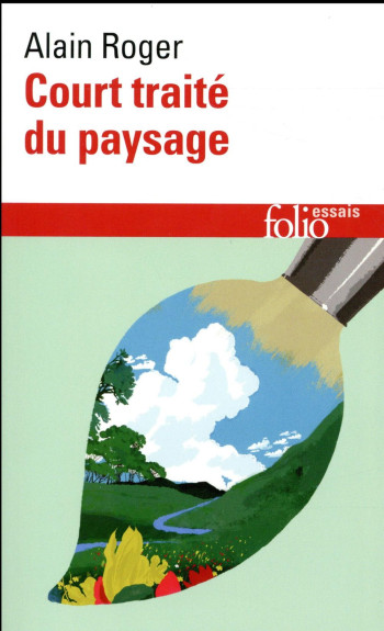 COURT TRAITE DU PAYSAGE - ROGER ALAIN - Gallimard