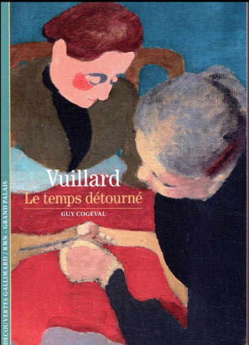 VUILLARD, LE TEMPS DETOURNE - COGEVAL GUY - Gallimard VUILLARD, LE TEMPS DETOURNE - COGEVAL GUY - Gallimard