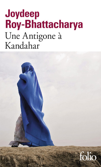 UNE ANTIGONE A KANDAHAR - ROY-BHATTACHARYA J. - FOLIO