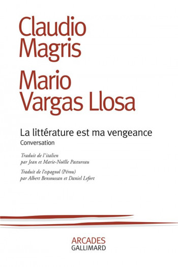 LA LITTERATURE EST MA VENGEANCE  -  CONVERSATION - VARGAS LLOSA/MAGRIS - GALLIMARD