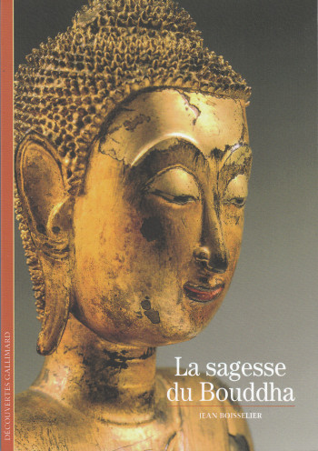 LA SAGESSE DU BOUDDHA - BOISSELIER JEAN - GALLIMARD