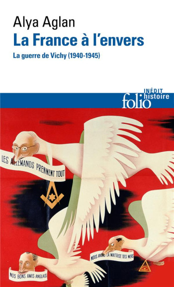 LA FRANCE A L'ENVERS  -  LA GUERRE DE VICHY (1940-1945) - AGLAN ALYA - GALLIMARD