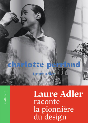 CHARLOTTE PERRIAND - ADLER LAURE - GALLIMARD