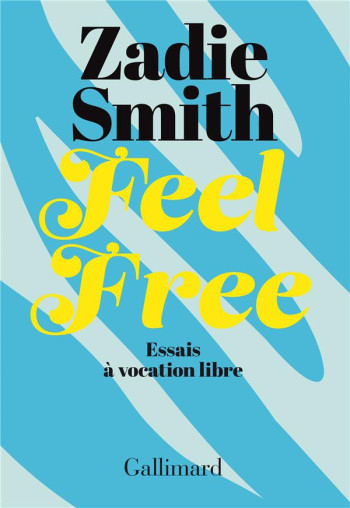 FEEL FREE : ESSAIS A VOCATION LIBRE - SMITH ZADIE - GALLIMARD FEEL FREE : ESSAIS A VOCATION LIBRE - SMITH ZADIE - GALLIMARD