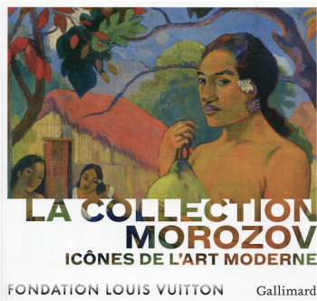 ICONES DE L'ART MODERNE, LA COLLECTION MOROZOV - BALDASSARI ANNE - GALLIMARD