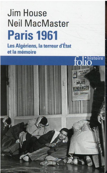 PARIS 1961 : LES ALGERIENS, LA TERREUR D'ETAT, LA MEMOIRE - HOUSE/MACMASTER - GALLIMARD