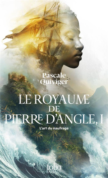 LE ROYAUME DE PIERRE D'ANGLE TOME 1 : L'ART DU NAUFRAGE - QUIVIGER PASCALE - GALLIMARD