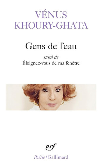 GENS DE L'EAU : ELOIGNEZ-VOUS DE MA FENETRE - KHOURY-GHATA VENUS - GALLIMARD