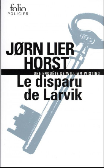 LE DISPARU DE LARVIK : UNE ENQUETE DE WILLIAM WISTING - HORST JORN LIER - GALLIMARD