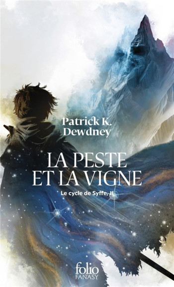 LE CYCLE DE SYFFE TOME 2 : LA PESTE ET LA VIGNE - DEWDNEY - GALLIMARD