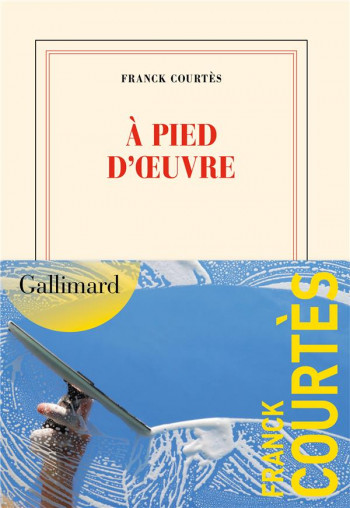 A PIED D'OEUVRE - COURTES FRANCK - GALLIMARD