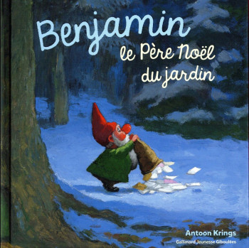 BENJAMIN, LE PERE NOEL DU JARDIN - KRINGS ANTOON - Gallimard-Jeunesse Giboulées BENJAMIN, LE PERE NOEL DU JARDIN - KRINGS ANTOON - Gallimard-Jeunesse Giboulées