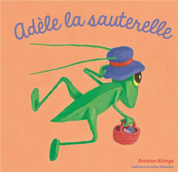 ADELE LA SAUTERELLE - KRINGS ANTOON - Gallimard-Jeunesse Giboulées