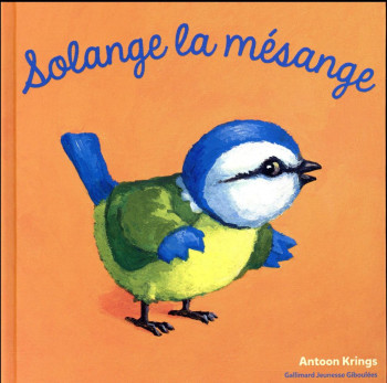 SOLANGE LA MESANGE - KRINGS ANTOON - Gallimard-Jeunesse Giboulées