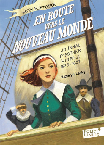 EN ROUTE VERS LE NOUVEAU MONDE  -  JOURNAL D'ESTHER WHIPPLE 1620-1621 - LASKY KATHRYN - GALLIMARD