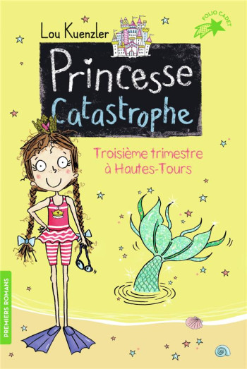 PRINCESSE CATASTROPHE TOME 3 : TROISIEME TRIMESTRE A HAUTES-TOURS - KUENZLER/SCOTT - GALLIMARD