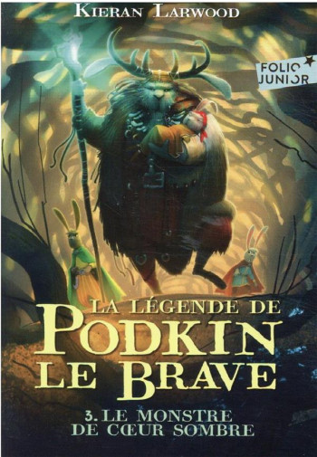 LA LEGENDE DE PODKIN LE BRAVE TOME 3 : LE MONSTRE DE COEUR SOMBRE - LARWOOD/WYATT - GALLIMARD