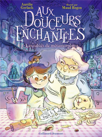 AUX DOUCEURS ENCHANTEES TOME 1 : LES SABLES DE METAMORPHOSE - GERLACH/BEGON - GALLIMARD