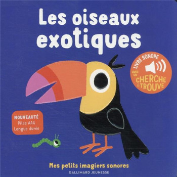 LES OISEAUX EXOTIQUES : DES SONS A ECOUTER, DES IMAGES A REGARDER - BILLET - GALLIMARD