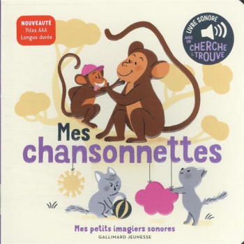 MES CHANSONNETTES : DES SONS A ECOUTER, DES IMAGES A REGARDER - FOUQUIER ELSA - GALLIMARD