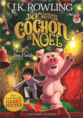 JACK ET LA GRANDE AVENTURE DU COCHON DE NOEL - ROWLING/FIELD - GALLIMARD