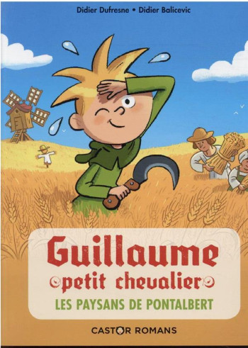 GUILLAUME PETIT CHEVALIER TOME 12 : LES PAYSANS DE PONTALBERT - DUFRESNE/BALICEVIC - FLAMMARION