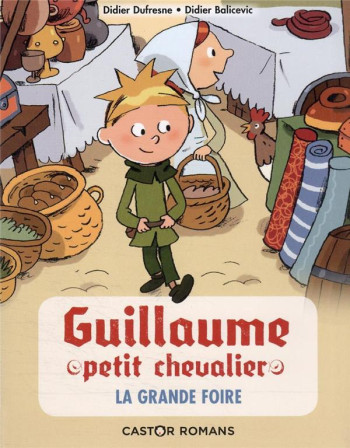 GUILLAUME PETIT CHEVALIER T.6  -  LA GRANDE FOIRE - DUFRESNE/BALICEVIC - FLAMMARION