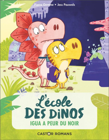 L'ECOLE DES DINOS T.7  -  IGUA A PEUR DU NOIR - GEMME/PAUWELS - FLAMMARION