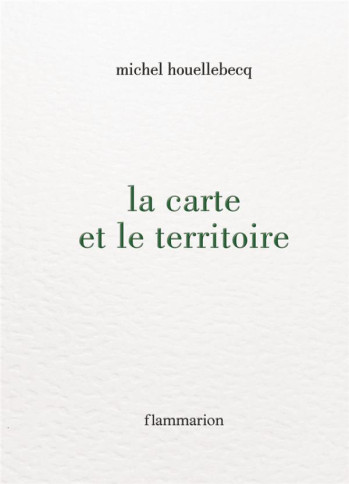 LA CARTE ET LE TERRITOIRE - HOUELLEBECQ MICHEL - FLAMMARION