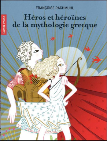 HEROS ET HEROINES DE LA MYTHOLOGIE GRECQUE - RACHMUHL/GASTAUT - FLAMMARION