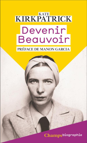 DEVENIR BEAUVOIR : LA FORCE DE LA VOLONTE - KIRKPATRICK/GARCIA - FLAMMARION