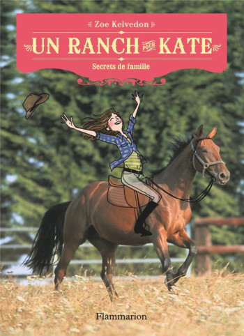 UN RANCH POUR KATE T.3  -  SECRETS DE FAMILLE - KELVEDON ZOE - FLAMMARION