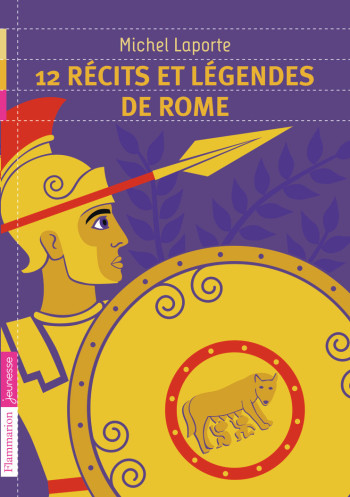 12 RECITS ET LEGENDES DE ROME - LAPORTE MICHEL - FLAM JEUNESSE