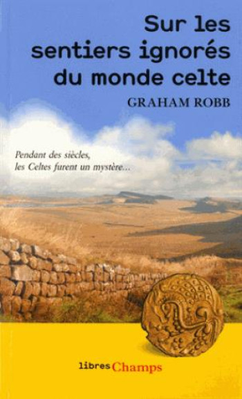 SUR LES SENTIERS IGNORES DU MONDE CELTE - ROBB GRAHAM - FLAMMARION