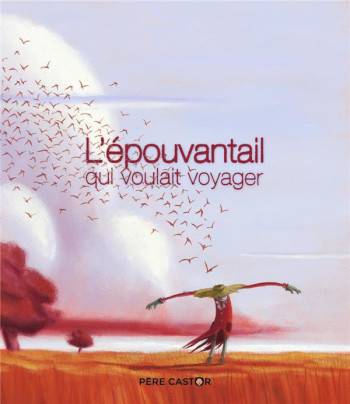 L'EPOUVANTAIL QUI VOULAIT VOYAGER - LE GOFF/BEN KEMOUN - FLAMMARION