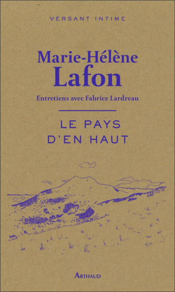 LE PAYS D'EN HAUT  -  ENTRETIENS AVEC FABRICE LARDREAU - LAFON MARIE-HELENE - FLAMMARION