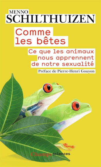 COMME LES BETES - CE QUE LES ANIMAUX NOUS APPRENNENT DE NOTRE SEXUALITE - SCHILTHUIZEN/GOUYON - FLAMMARION COMME LES BETES - CE QUE LES ANIMAUX NOUS APPRENNENT DE NOTRE SEXUALITE - SCHILTHUIZEN/GOUYON - FLAMMARION