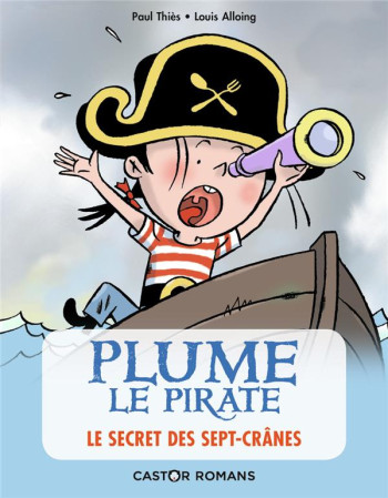 PLUME LE PIRATE TOME 3 : LE SECRET DES SEPT-CRANES - THIES/ALLOING - FLAMMARION