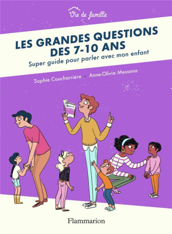 LES GRANDES QUESTIONS DES 7-10 ANS  -  SUPER GUIDE POUR PARLER AVEC MON ENFANT - MESSANA/COUCHARRIERE - FLAMMARION