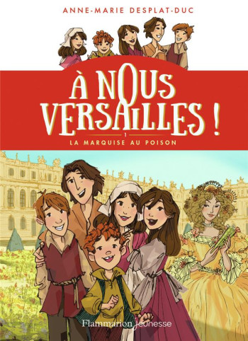 A NOUS VERSAILLES T.1 : LA MARQUISE AU POISON - DESPLAT-DUC/RAVEAU - FLAMMARION